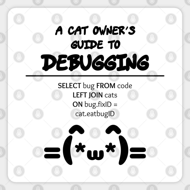 Cat Owner's Guide to Debugging | Kaomoji SQL Programming Black Magnet by aRtVerse